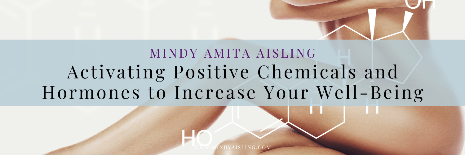 Activating Positive Chemicals and Hormones to Increase Your Well-Being