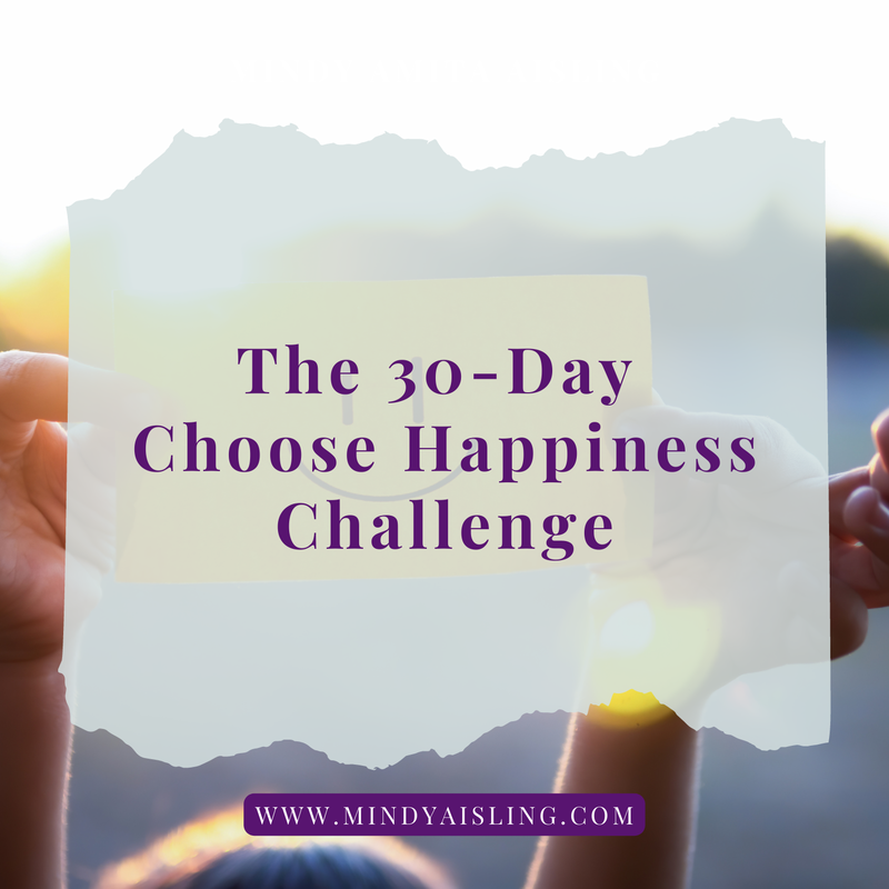 The 30-Day Choose Happiness Challenge with Life Coach Mindy Aisling