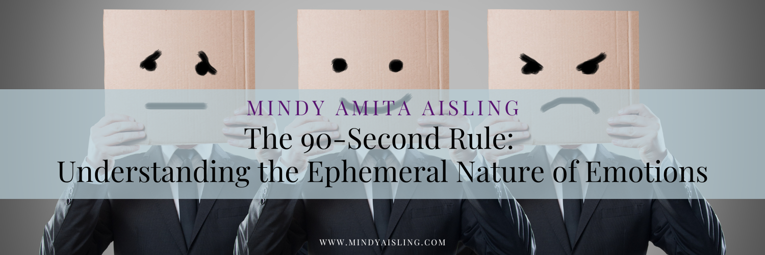 The 90-Second Rule: Understanding the Ephemeral Nature of Emotions