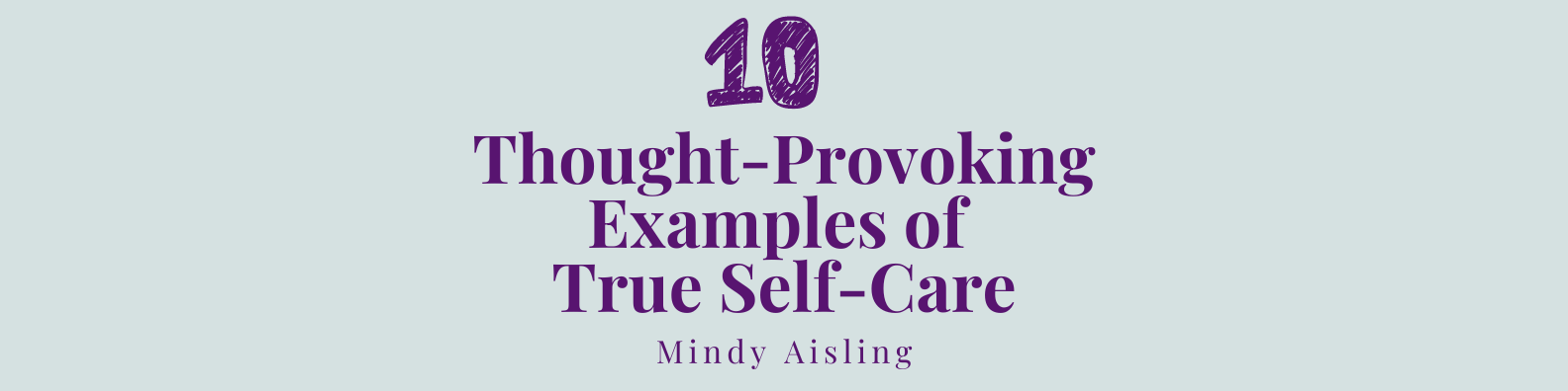 10 Thought-Provoking Examples of True Self-Care | Mindy Aisling