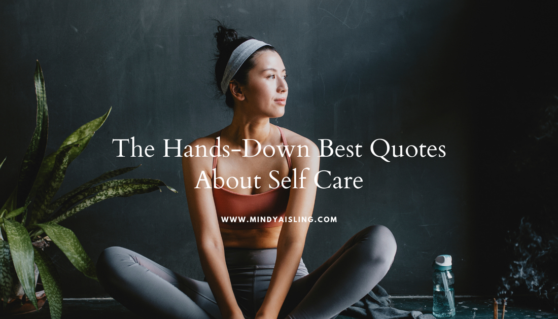The Hands-Down Best Quotes About Self Care